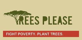 Trees Please. Fight Poverty, Plant Trees.